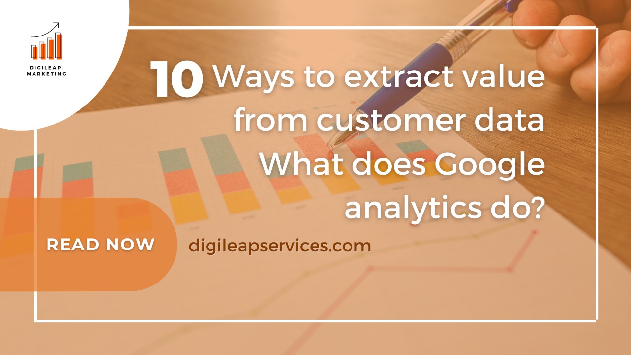 10 Ways To Extract Value From Customer Data Digi Leap