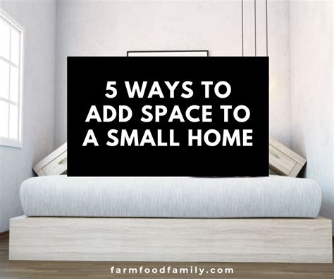 5 Ways To Add Space To A Small Home Farmfoodfamily