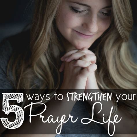 5 Ways To Strengthen Your Prayer Life The Purposeful Mom