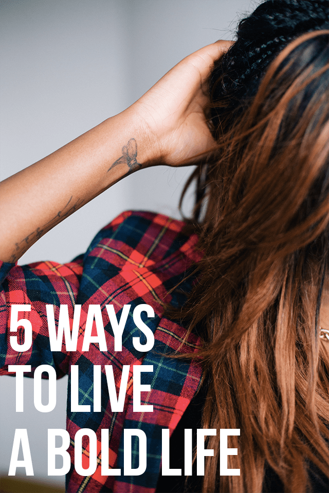 5 Ways You Can Learn To Be Bold