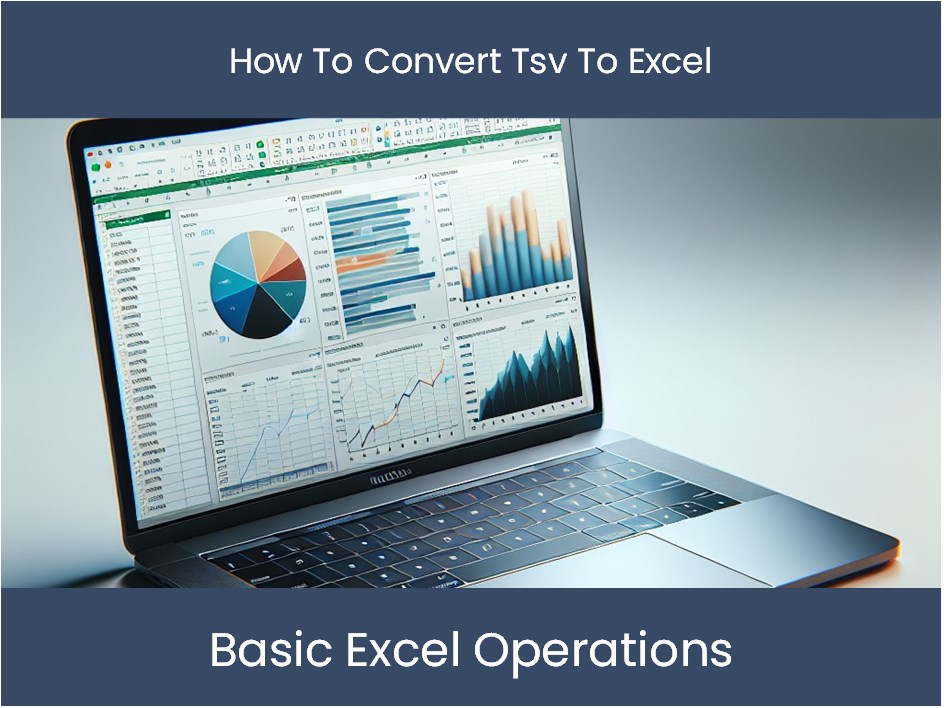 Convert Tsv To Excel A Complete Guide