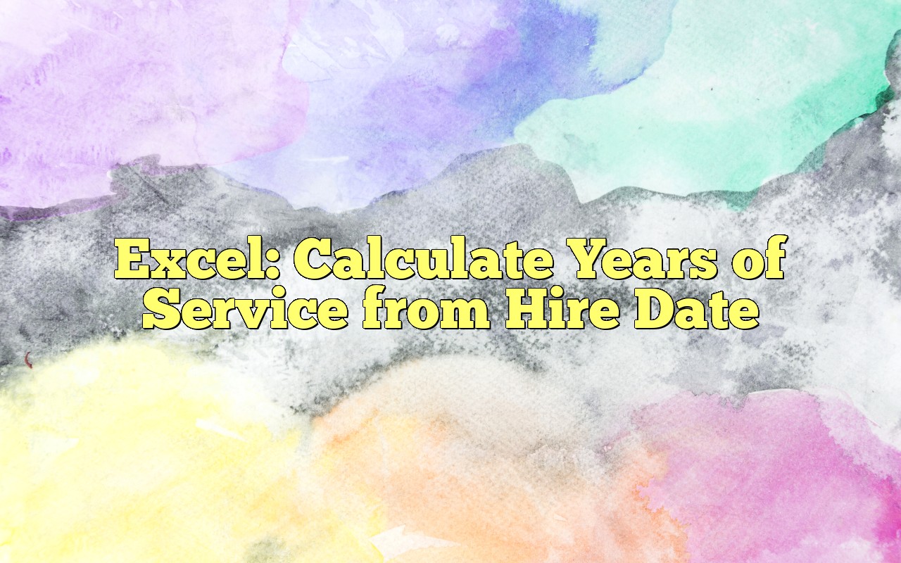 Excel How To Calculate Years Of Service From Hire Date