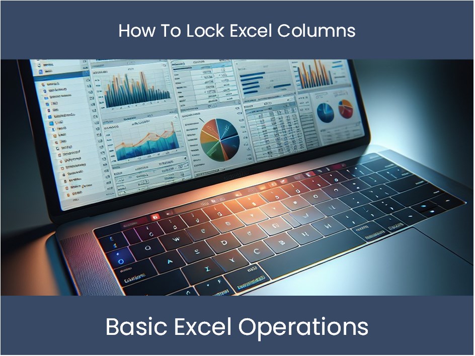 Excel Tutorial How To Lock Excel Columns Excel Dashboards Com