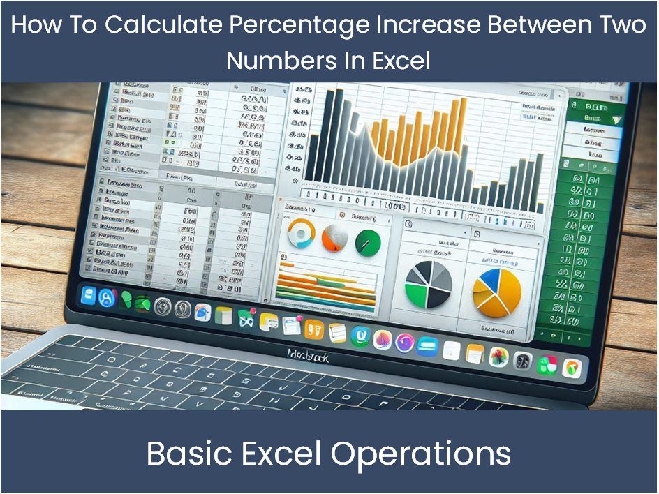 How Do I Calculate Percentage Increase Between Two Numbers In Excel