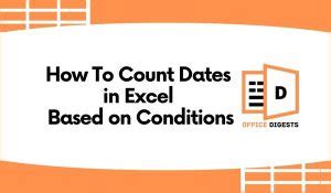 How To Count Dates In Excel Based On Condition 5 Easy Ways