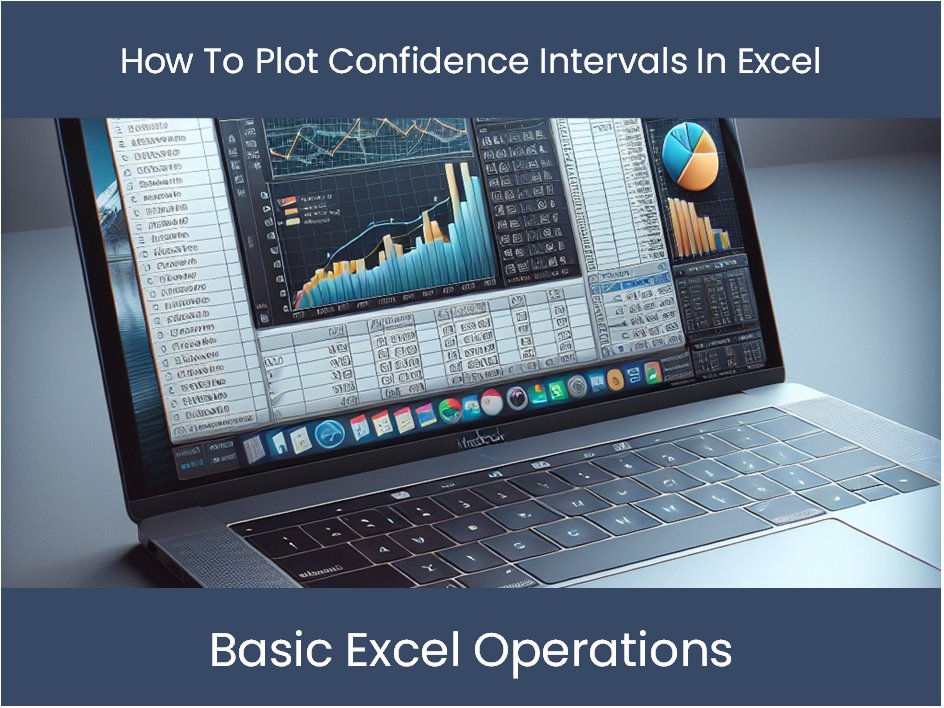 How To Plot Confidence Intervals In Excel With Examples