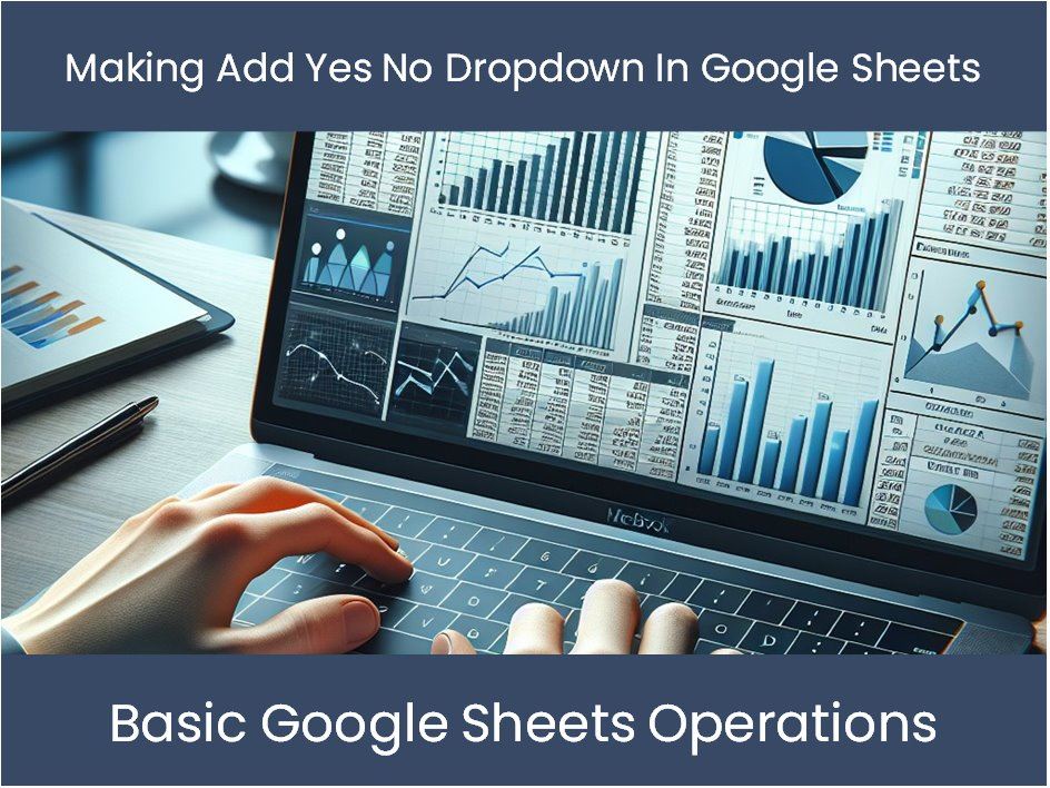 Making Add Yes No Dropdown In Google Sheets Excel Dashboards Com