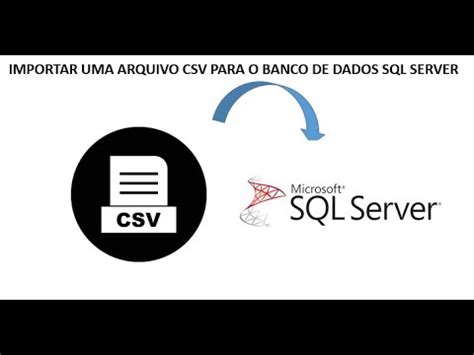 Novo Jeito Importando Arquivo Csv Para O Banco De Dados Sql Server