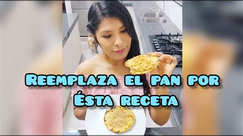 Reemplaza El Pan Por Esta Receta Youtube