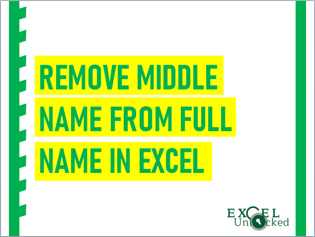 Remove Middle Name From Full Name In Excel 6 Easy Ways