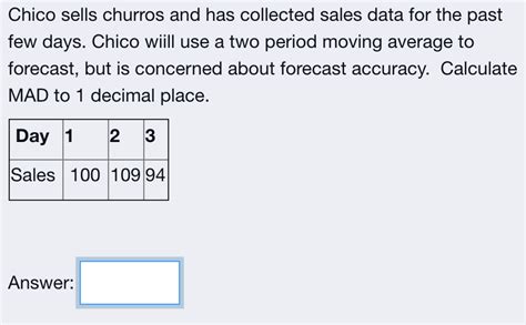 Solved Calculate Mad To 1 Decimal Place Chico Sells Churros And Has Course Hero